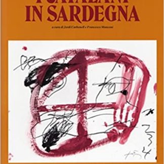 I Catalani in Sardegna. A cura di Jordi Carbonell e Francesco Manconi. Consiglio Regionale della Sardegna.
