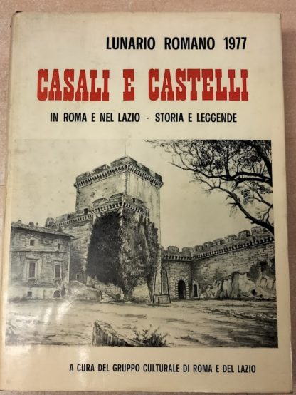 Casali e castelli in Roma e nel Lazio. Storia e leggende.