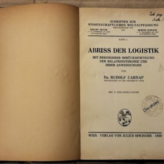 Abriss der Logistik mit besonderer Berücksichtigung der Relationstheorie und ihrer Anwendungen. Schriften zu wissenschaftlichen Weltauffassung hrsgg. von Philipp Frank und Moritz Schlick. Band 2.