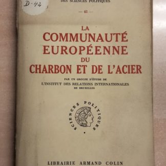 La Communaute' Europe'enne Du Charbon Et De L'Acier.
