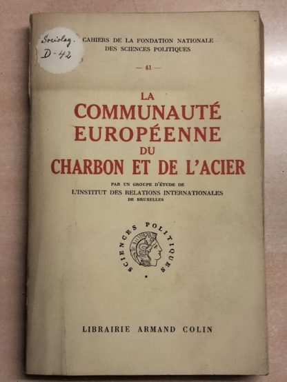 La Communaute' Europe'enne Du Charbon Et De L'Acier.