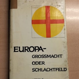 Europa - Grossmacht oder Schlachtfeld.