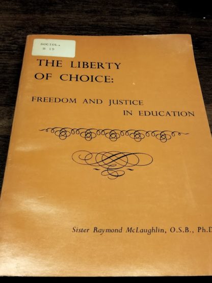 The Liberty of Choice: Freedom and Justice in Education.