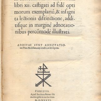 Oratoriarum institutionum libri XII. Castigati ad fide optimorum exemplariu, & insignita lectionis distinctione, addisque in margine adnotationibus percomode illustrati. Additae sunt adnotationes Petri Mosellani in lib. septem.