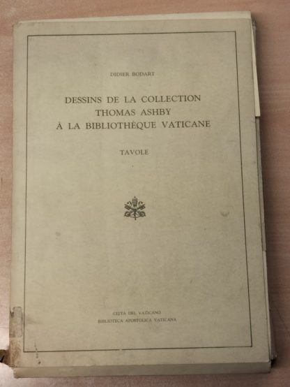 Dessins de la collection Thomas Ashby a la Bibliotheque Vaticane. Tavole.