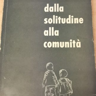 Dalla solitudine alla comunita'.