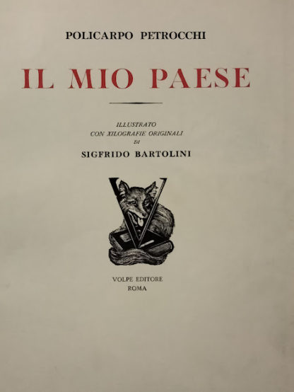 Il Mio Paese. Illustrato con xilografie originali di Sigfrido Bartolini. Il vol. contiene fuori testo e sciolta una xilografia in 6 colori numerata timbrata a secco e firmata a matita dall'autore, a lavoro ultimato i legni sono stati biffati.