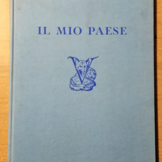 Il Mio Paese. Illustrato con xilografie originali di Sigfrido Bartolini. Il vol. contiene fuori testo e sciolta una xilografia in 6 colori numerata timbrata a secco e firmata a matita dall'autore, a lavoro ultimato i legni sono stati biffati.