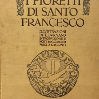 I fioretti di S. Francesco.introduzione e note di G.Gabrieli e fregi di G.B.Conti.