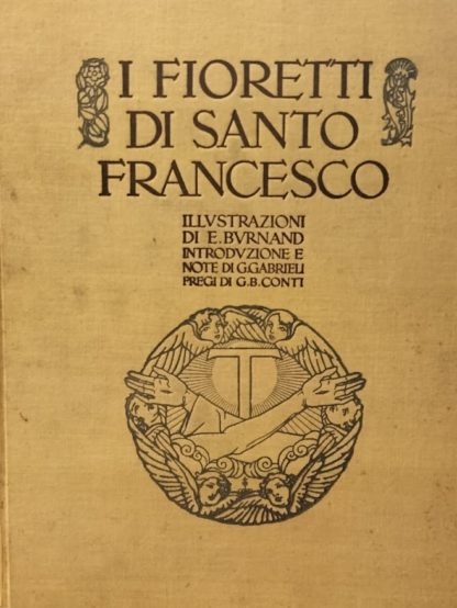 I fioretti di S. Francesco.introduzione e note di G.Gabrieli e fregi di G.B.Conti.