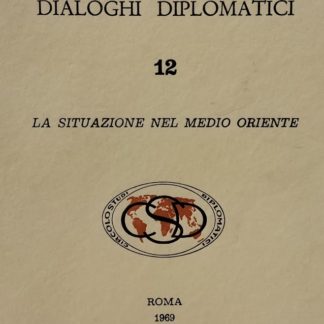 CIRCOLO DI STUDI DIPLOMATICI DIALOGHI DIPLOMATICI N. 12 la situazione nel Medio Oriente.