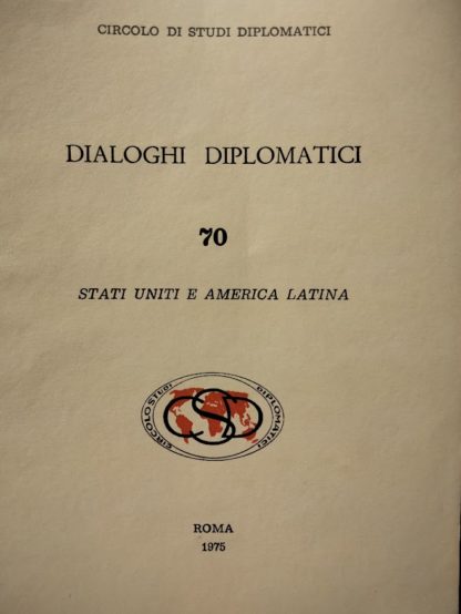 CIRCOLO DI STUDI DIPLOMATICI DIALOGHI DIPLOMATICI N. 70 Stati Uniti e America Latina.
