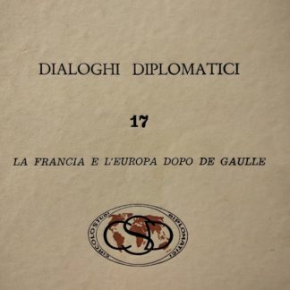 CIRCOLO DI STUDI DIPLOMATICI DIALOGHI DIPLOMATICI N.17 la Francia e l' Europa dopo De Gaulle.