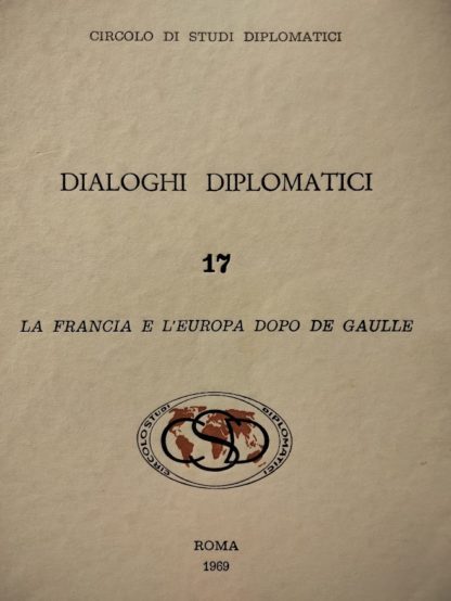 CIRCOLO DI STUDI DIPLOMATICI DIALOGHI DIPLOMATICI N.17 la Francia e l' Europa dopo De Gaulle.