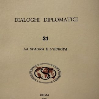 CIRCOLO DI STUDI DIPLOMATICI DIALOGHI DIPLOMATICI N.31 la Spagna e l' Europa.