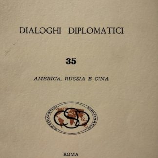 CIRCOLO DI STUDI DIPLOMATICI DIALOGHI DIPLOMATICI N.35 America ,Russia e Cina.