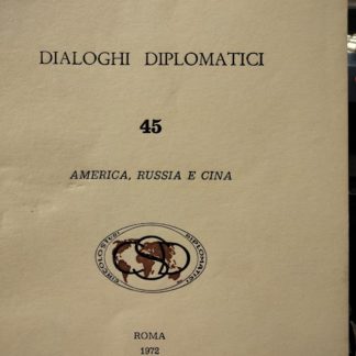 CIRCOLO DI STUDI DIPLOMATICI DIALOGHI DIPLOMATICI N.45 America ,Russia e Cina.