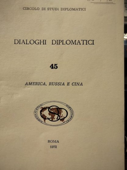 CIRCOLO DI STUDI DIPLOMATICI DIALOGHI DIPLOMATICI N.45 America ,Russia e Cina.