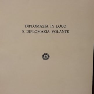 Diplomazia in loco e diplomazia volante.