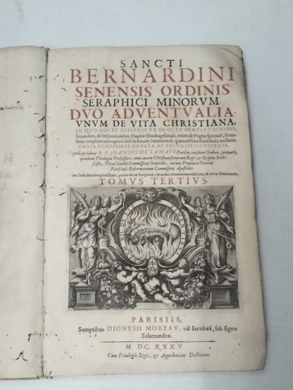 Sancti Bernardini Senensis Ordinis Seraphici Minorum. Duo Adventualia, unum de vita christiana, in quo docte disseritur de octo beatiidinibus, secundum, de Inspirationibus. Duplex Quadragesimale, unum de Pugna spirituali....Tonus tertium.