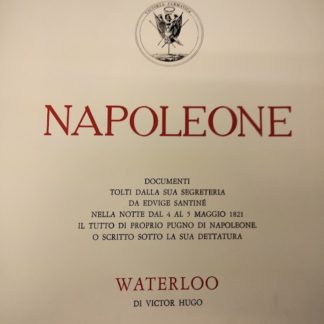 NAPOLEONE unito WATERLOO documenti tolti dalla sua segerteria da Edvige Santine' nella notte dal 4 al 5 maggio 1821il tutto di prorio pugno o sotto la sua dettatura.