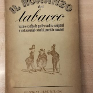 Il romanzo del tabacco, vissuto e scritto, in quattro secoli da navigatori e poeti, scienziati e cronisti, umoristi e narratori.