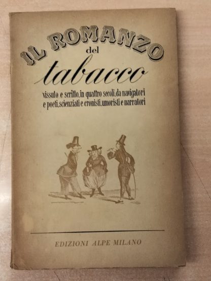 Il romanzo del tabacco, vissuto e scritto, in quattro secoli da navigatori e poeti, scienziati e cronisti, umoristi e narratori.