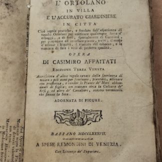 L'ortolano in villa e l'accurato giardiniere in città. Cioè regole pratiche e fondate sull'esperienza di vecchi ortolani per coltivare qualunque sorta d'erbaggi e di fiori, spezialmente di garofani, per propagare ed innestare piante e viti; il modo d'educar i bigatti, il trattato del tabacco e la maniera di fare i vini di perfetta qualità.