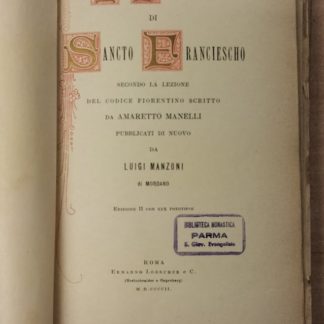 I fioretti di San Francesco. Secondo la lezione del codice fiorentino scritto da Amaretto Manelli e pubblicati di nuovo da Luigi Manzoni di Mordano.
