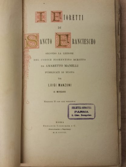 I fioretti di San Francesco. Secondo la lezione del codice fiorentino scritto da Amaretto Manelli e pubblicati di nuovo da Luigi Manzoni di Mordano.