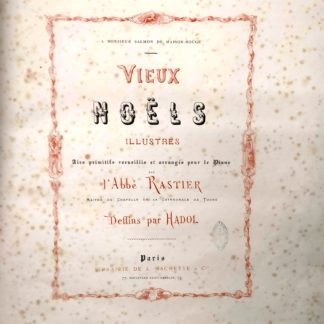 Vieux Noels illustres . Airs primitifs recueillis et arranges pour le piano. Deffins par Hadol.