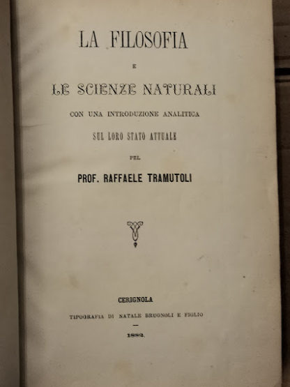 La filosofia e le scienze naturali con una introduzione analitica sul loro stato attuale pel Prof Raffaele Tramutoli