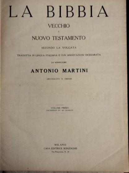 La Bibbia. Vecchio e Nuovo Testamento. Secondo la Volgata tradotta in lingua italiana e con annotazioni dichiarata da Monsignore Antonio Martini Arcivescovo di Firenze.