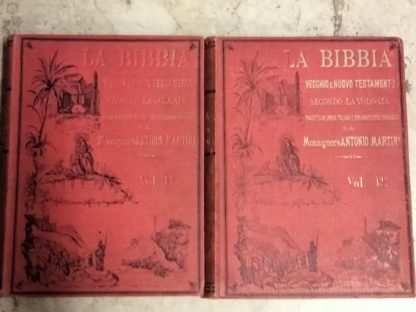 La Bibbia. Vecchio e Nuovo Testamento. Secondo la Volgata tradotta in lingua italiana e con annotazioni dichiarata da Monsignore Antonio Martini Arcivescovo di Firenze.