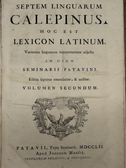 Septem linguarum Calepinus. Hoc est lexicon latinum, variarum linguarum interpretatione adjecta in usum Seminarii Patavini.