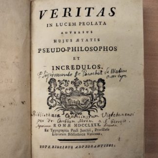 Veritas in lucem prolata adversus Huius Aetatis Pseudo - Philosophos et Incredulos.