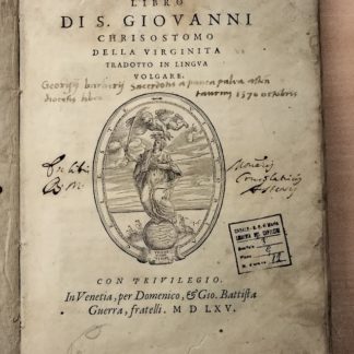 Libro di S. Giovanni Chrisostomo della Verginità tradotto in lingua volgare. Tradotto da Silvestro Gigli (si ricava dalla dedica).