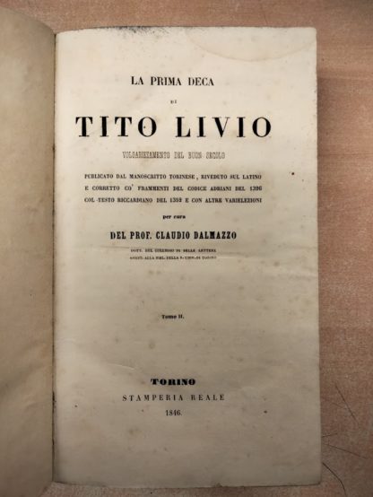 La Prima Deca di Tito Livio. Volgarizzamento del buon secolo. Publicato dal manoscritto torinese, riveduto sul latino e corretto co' frammenti del codice Adriani del 1326 con testo Riccardiano del 1352 e con altre varie lezioni.