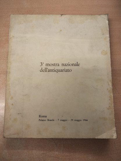 3^ mostra nazionale dell'antiquariato. Roma, Palazzo Braschi, 7 maggio - 29 maggio 1966.