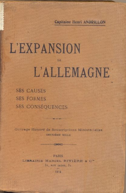 L'Expansion de l'Allemagne. Ses causes - ses formes - ses consequences. Ouvres Honoré de Souscriptions Ministerielles.