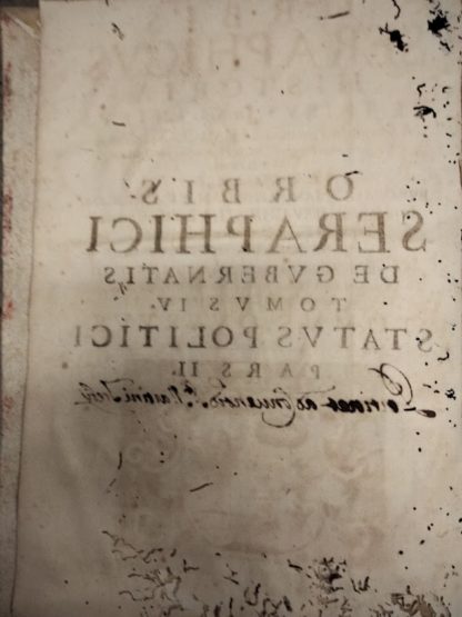 Orbis Seraphicus Historia de Tribus Ordinibus a Seraphico Patriarcha S. Francisco institutis, Deque eorum Progressibus & Honoribus per Quator Mundi Partes, Scilicet Europam, asiam, Aphricam, et Americam, In obsequium Iesu Christi, & Ecclesiae Romanae, atque in Fidei Cathokicae defensionem, & dilatationem reportatis. Tomus quartus.