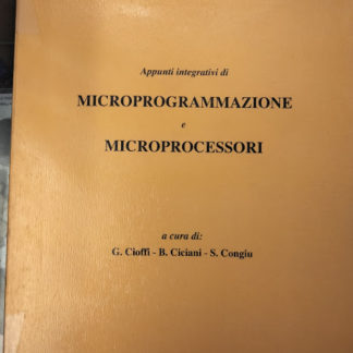 Corso di reti logiche appunti integrativi di microprogrammazione e microprocessori.