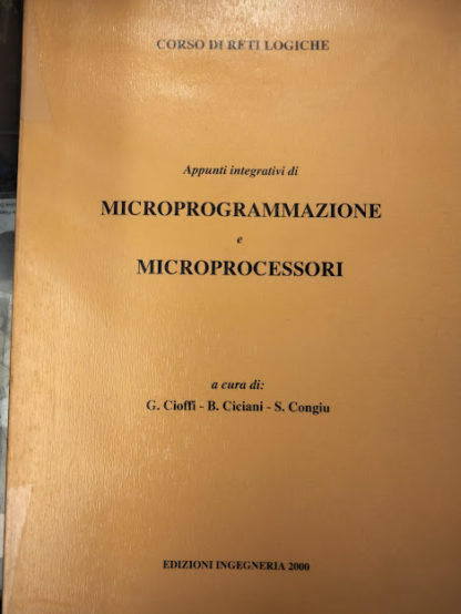 Corso di reti logiche appunti integrativi di microprogrammazione e microprocessori.