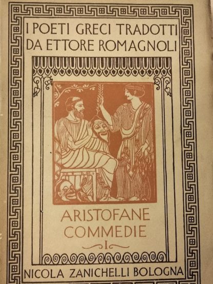 Le Commedie (I poeti greci tradotti da Ettore Romagnoli). Volume primo, secondo e quarto. Con inc. di A. De Carolis.