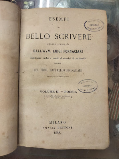 Esempi di bello scrivere scelti e illustrati dall'avv. Luigi Fornaciari, diligentemente riveduti e corretti ed accresciuti di un'Appendice. Volume II-Poesia (seconda edizione milanese con nuove cure).