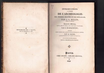 Introductions a l'Etude de l'Archeologie, des pierres Gravees et des Medailles. Nouvelle edition revue mise en ordre avec une table analytique par B. De Roquefort; precedee d'une notice sur lavie et les ouvrages de l'auteur par Dacier, secretaire perpetuel de l'Academie des inscriptions et d'un discours prelimanaire par Champollion Figeac.