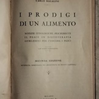 I prodigi di un alimento. Notizie ittiologiche pescherecce, il pesce in dietoterapia, istruzioni per cuocere i pesci.