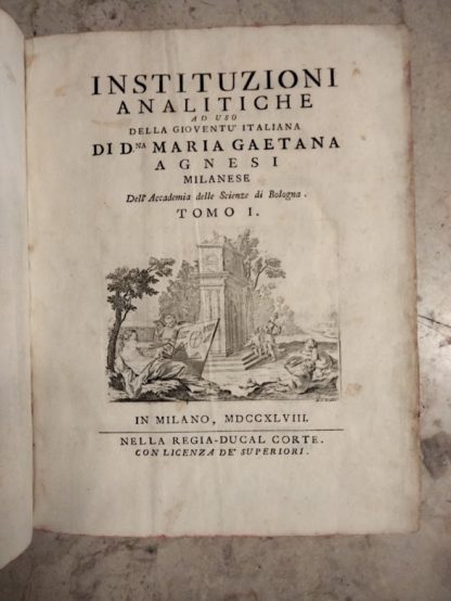 Instituzioni Analitiche ad uso della gioventu' italiana ,accademia delle scienze di Bologna, tomo I° e II°.