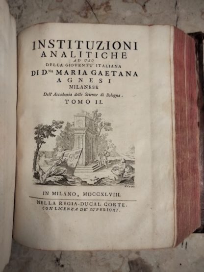 Instituzioni Analitiche ad uso della gioventu' italiana ,accademia delle scienze di Bologna, tomo I° e II°.