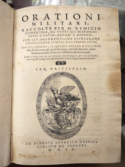 Orationi militari. Raccolte per M. Remigio fiorentino, da tutti gli historici greci e latini, antichi e moderni. Con gli argomenti, che dichiarano l'occasioni, per le quali elle furono fatte